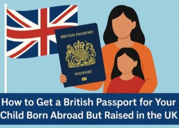 How to Get a British Passport for Your Child Born Abroad But Raised in the UK