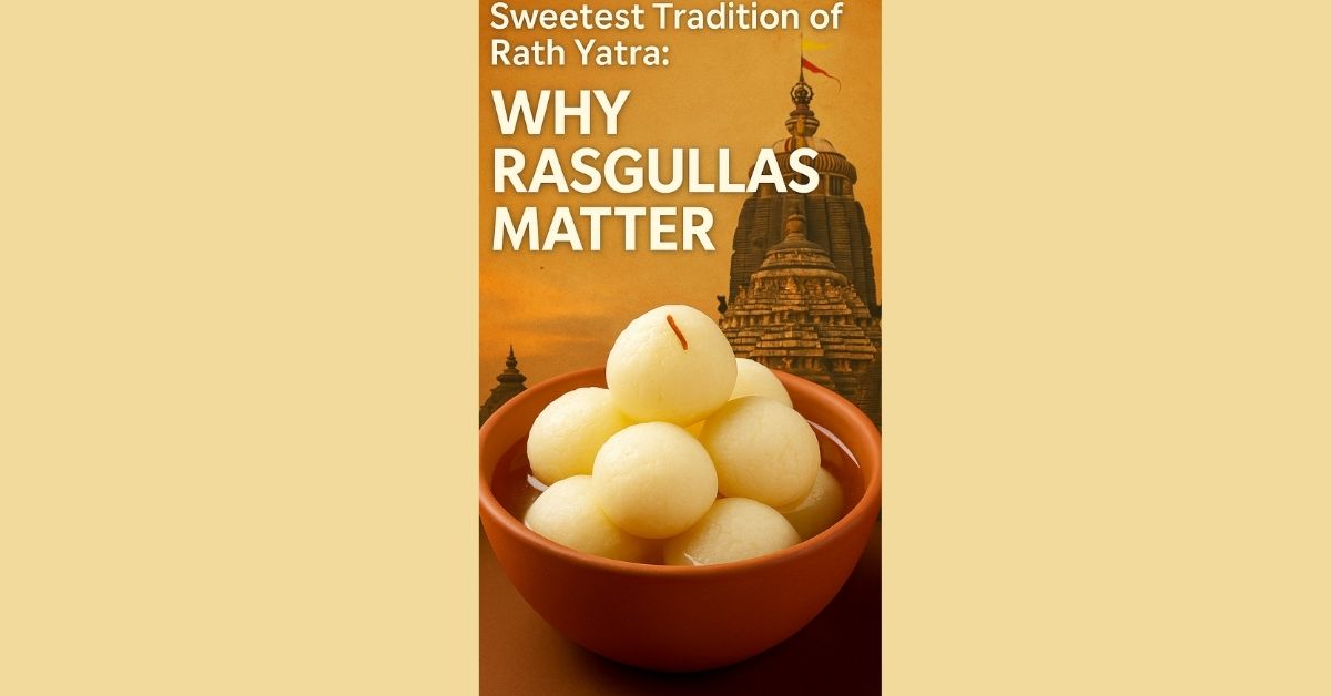 Sweetest Tradition of Rath Yatra: Why Rasgullas Matter