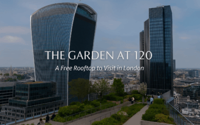 The Garden at 120: London’s Hidden Rooftop Gem (And It’s Free!)