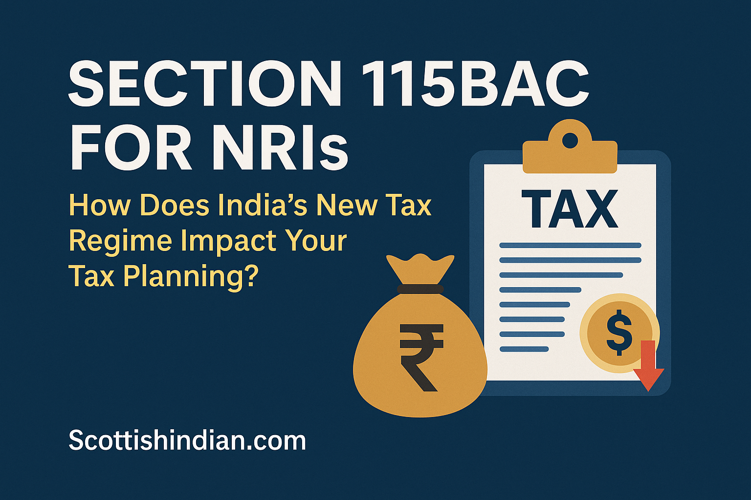 NRIs: Choose the Wrong Tax Regime, Lose Lakhs – Are You Ready for 115BAC?