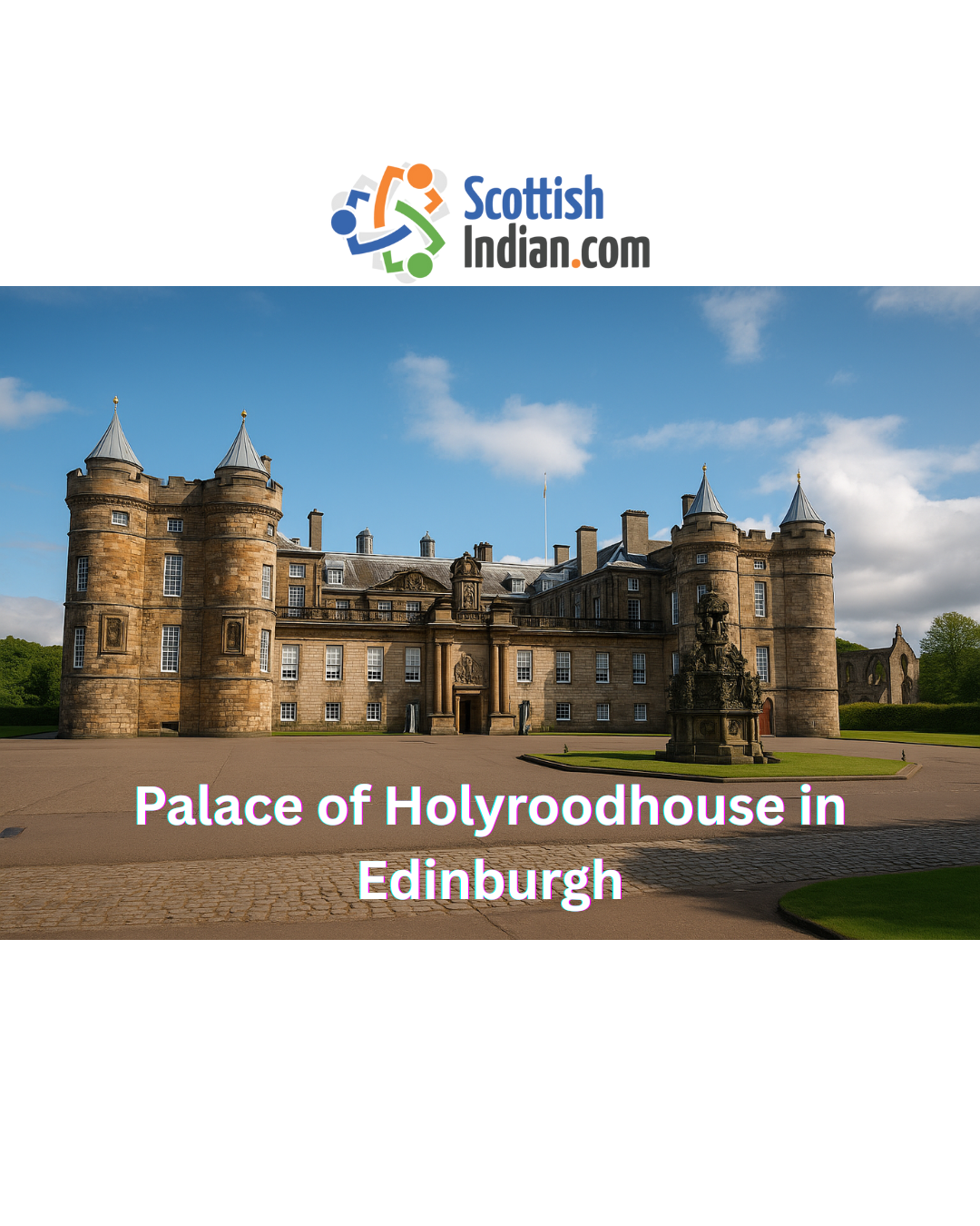 Palace of Holyroodhouse in Edinburgh with ScottishIndian.com logo above it.