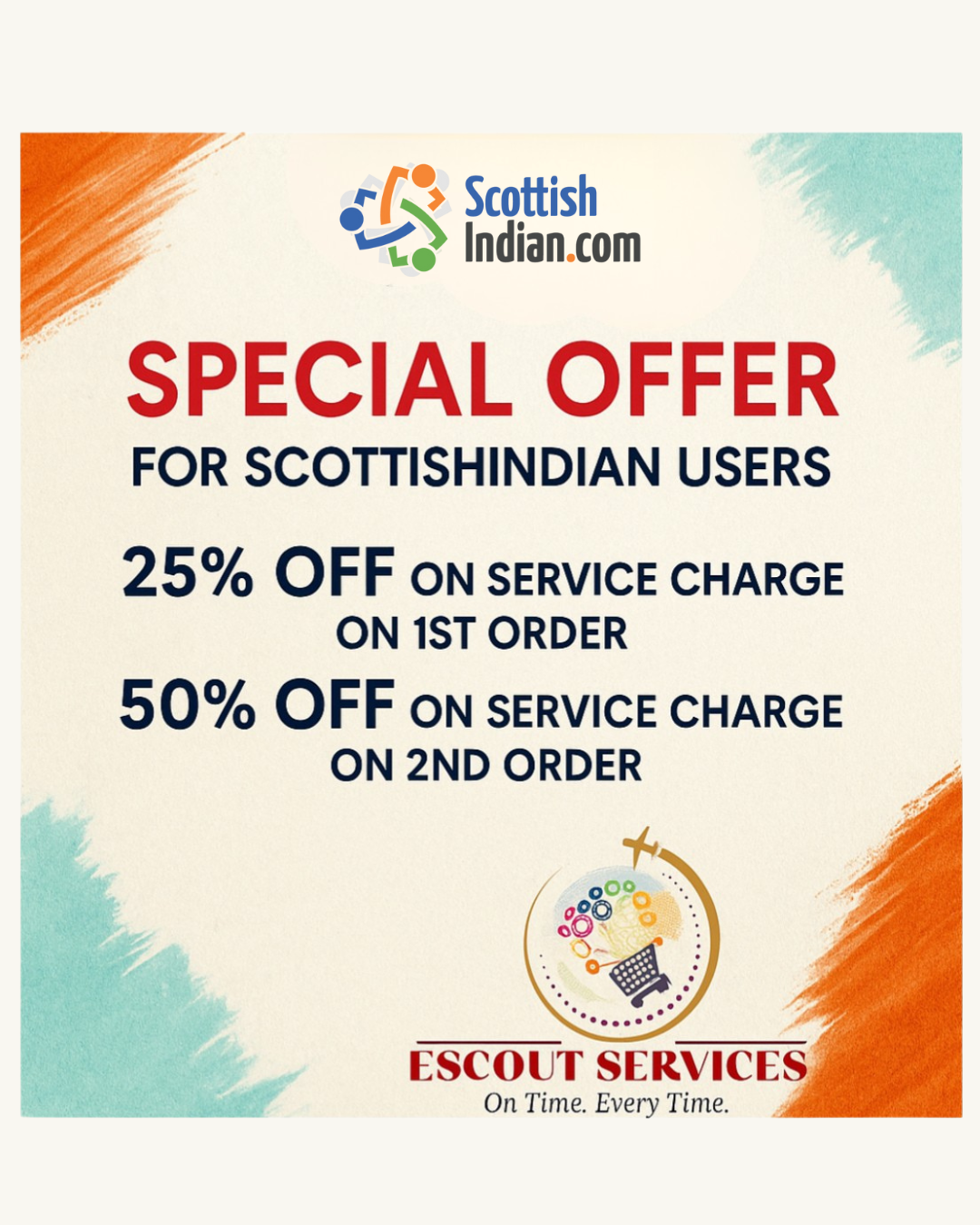 Special offer for ScottishIndian.com users: 25% off service charge on first order, 50% off service charge on second order from Escout Services.