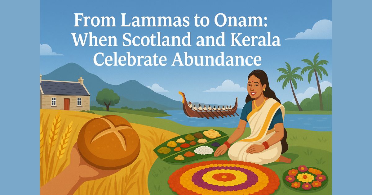 Illustration of Lammas and Onam harvest festivals showing Scottish bread, wheat fields, Kerala pookalam, Onam Sadya meal, and snake boat race under the title ‘From Lammas to Onam: When Scotland and Kerala Celebrate Abundance