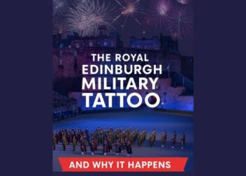 Royal Edinburgh Military Tattoo. Why Is It Held at Edinburgh Castle?